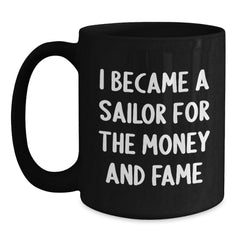 Sailor Gifts for Him or Her - Funny Quote Black Coffee Mug, Graduation Unique Gifts from Friends, Coworkers, or Family - Main
