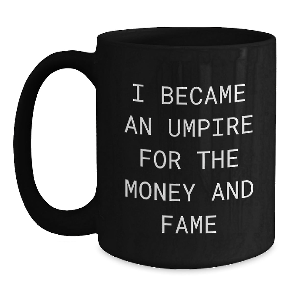 Umpire Humor Gifts Funny Quote Black Coffee Mug for Birthday from Friends - Main