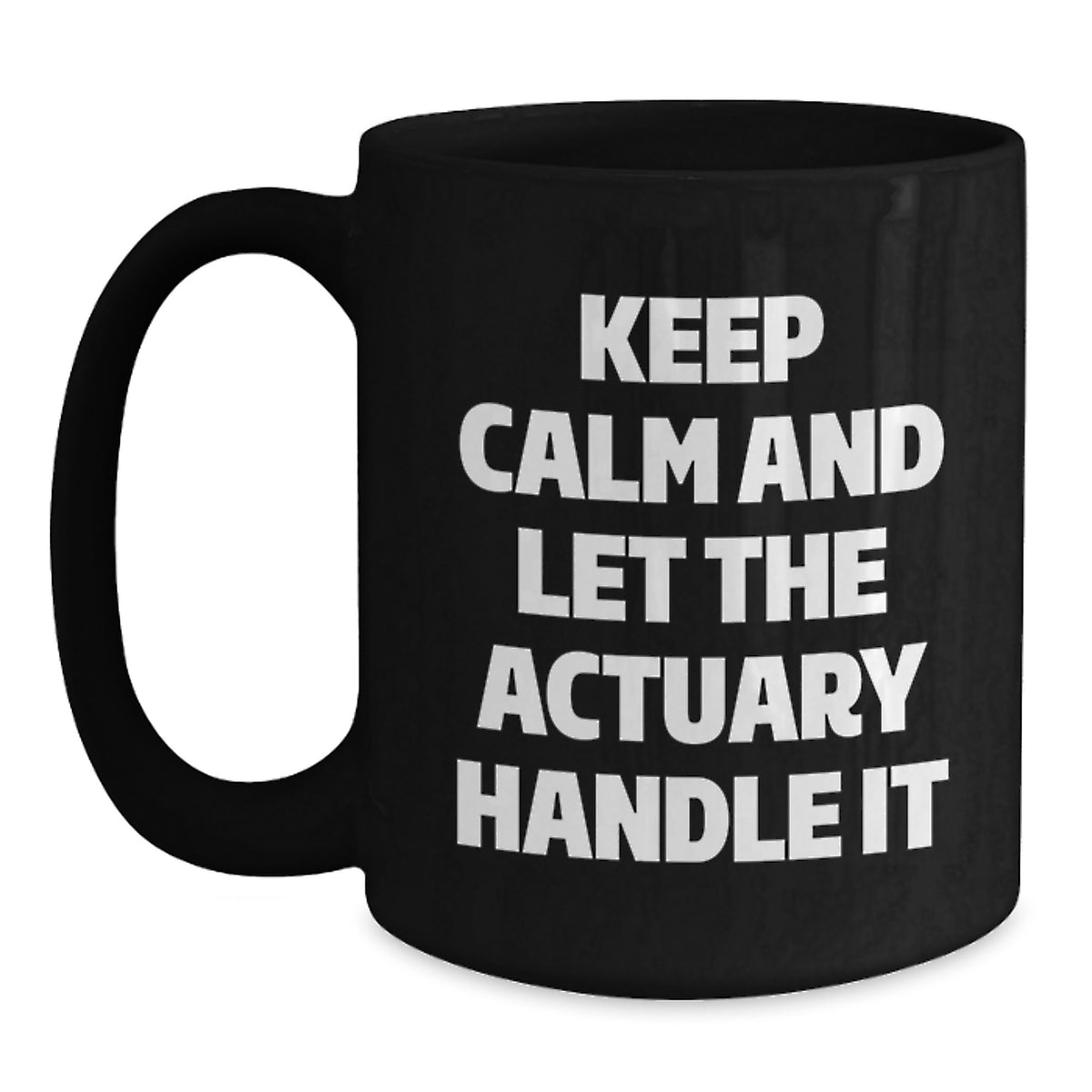 Funny Actuary Quotes Black Coffee Mugs Gifts from Friends for Actuary Birthday Unique Gifts - Main