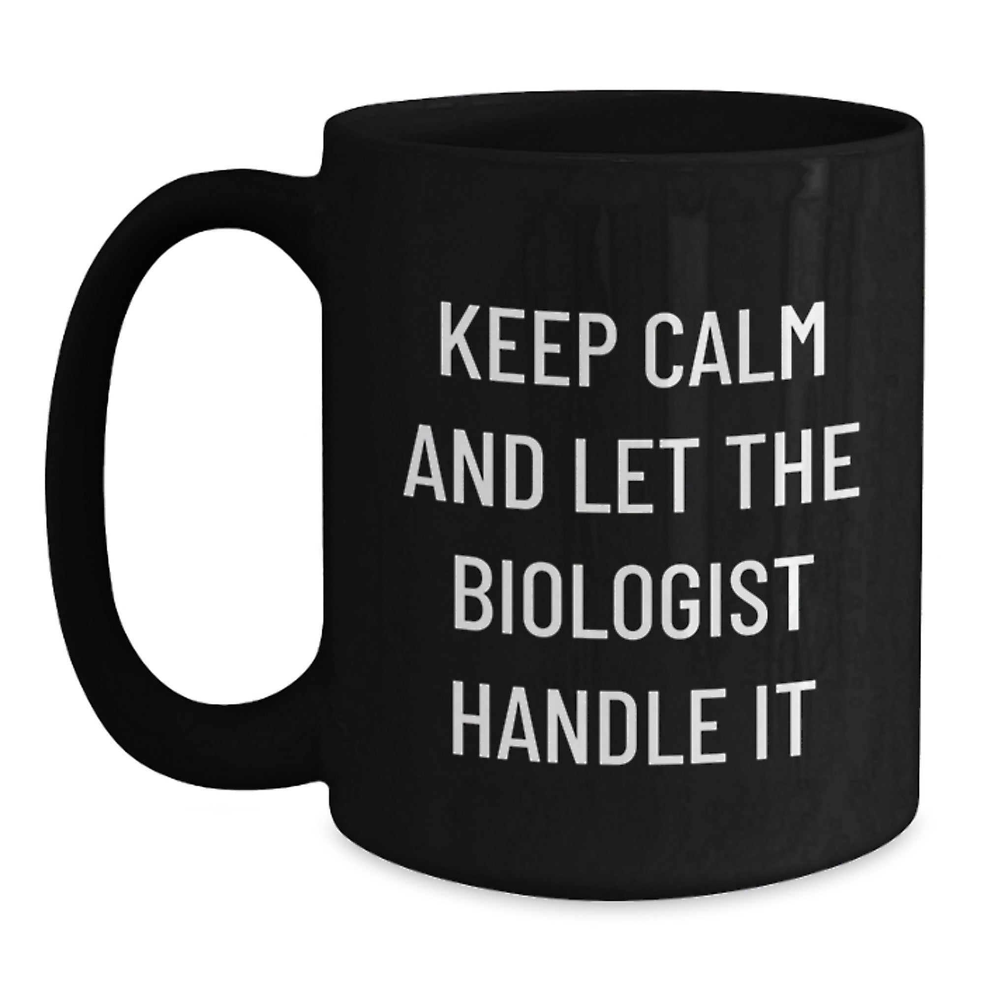 Funny Biologist Gifts, Keep Calm And Let The Biologist Handle It Black Coffee Mug, Graduation Unique Gifts for Biologist from Family, 11oz or 15oz Microwave and Dishwasher Safe - Main