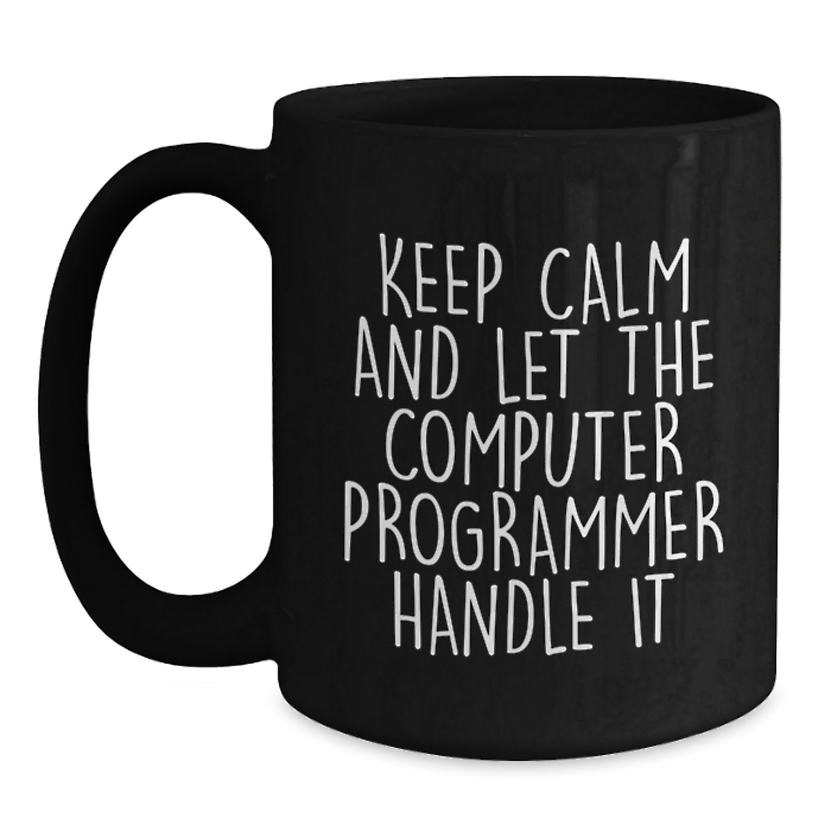 Funny Computer Programmer Birthday Unique Gift, 'Keep Calm And Let The Computer Programmer Handle It' Black Coffee Mug, Gifts from Friends to Coworkers - Main