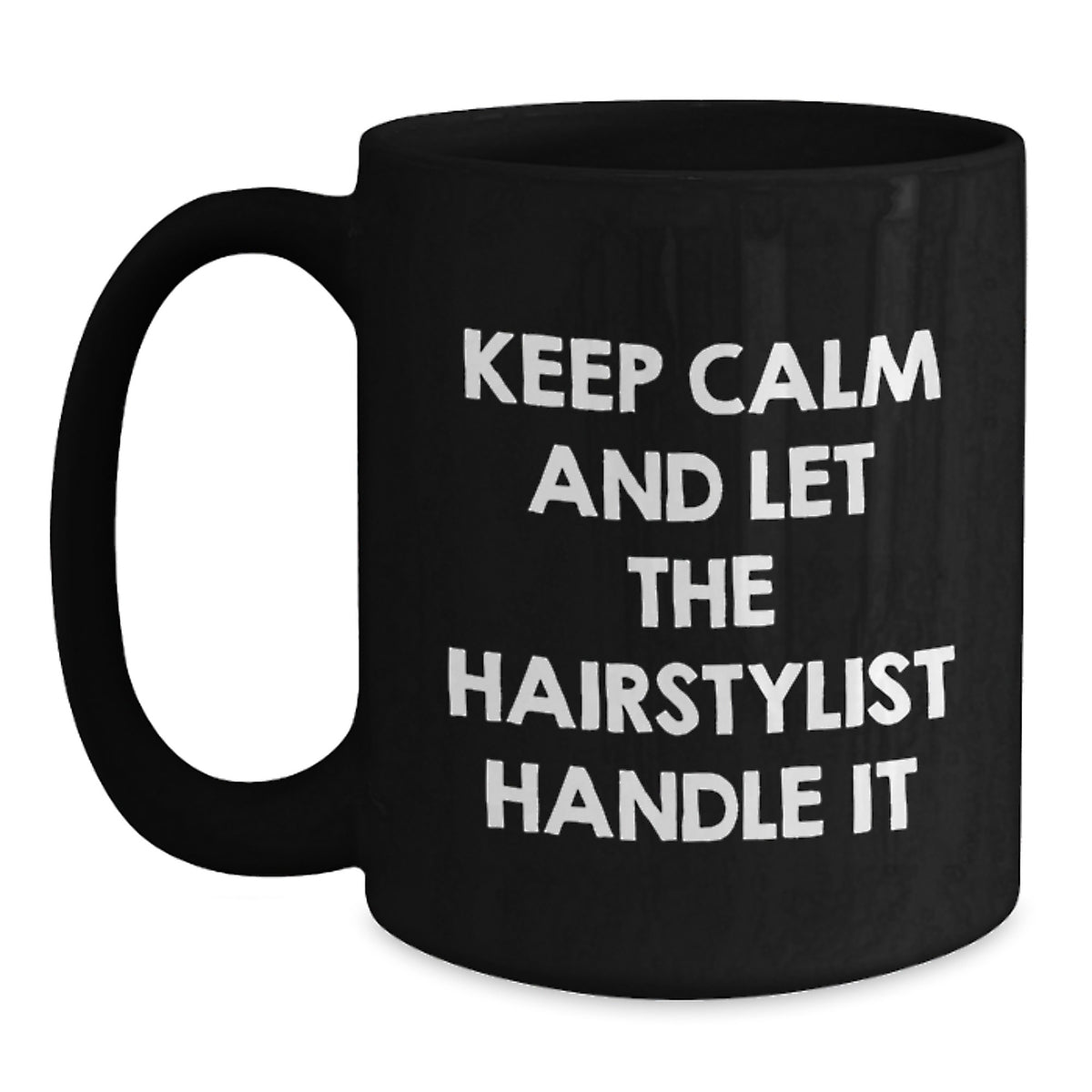 Funny Hairstylist Gifts, Keep Calm And Let The Hairstylist Handle It, Black Coffee Mug, Birthday Unique Gifts from Friends to Hairstylist - Main
