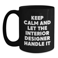 Funny Interior Designer Gifts from Friends for Christmas Unique Black Coffee Mug - 'Keep Calm And Let The Interior Designer Handle It' - Main