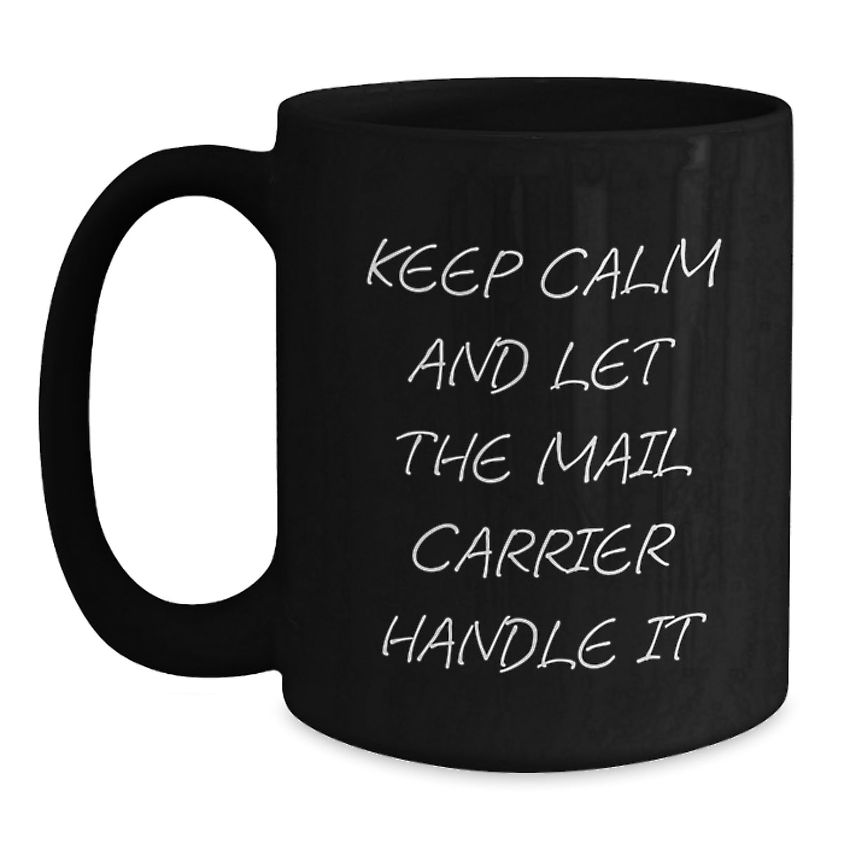 Funny Mail Carrier Gifts from Friends and Family for Mail Carrier's Birthday, Keep Calm And Let It Handle It Black Coffee Mug - Main