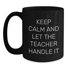 Funny Teacher Gifts from Men, Christmas Unique Teacher Black Coffee Mugs for Teachers, Keep Calm And Let The Teacher Handle It - Main