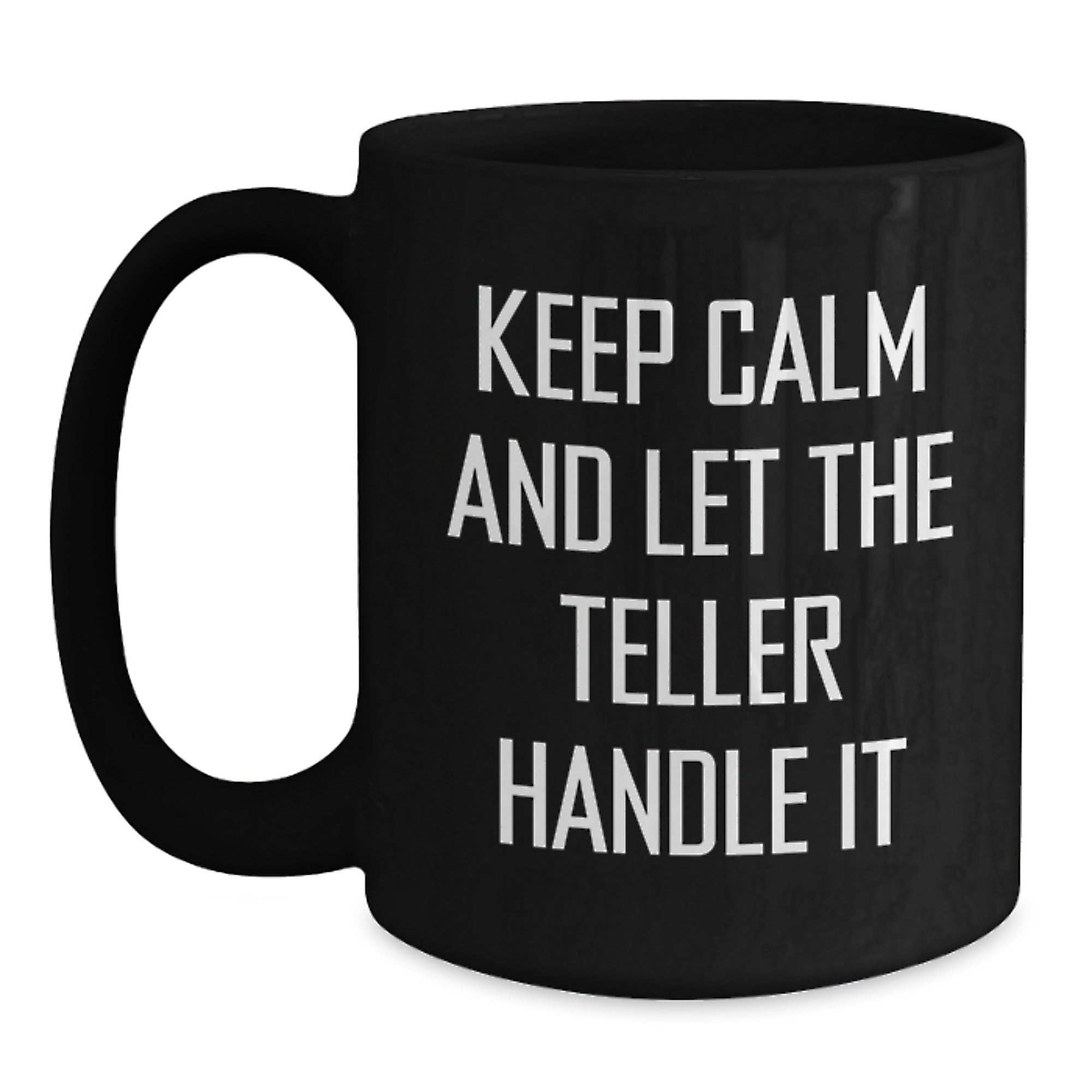 Teller Lover Gifts from Family, Funny Teller Quotes on Black Coffee Mug, Keep Calm And Let The Teller Handle It, Christmas Unique Gifts for Teller - Main