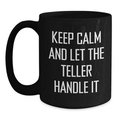 Teller Lover Gifts from Family, Funny Teller Quotes on Black Coffee Mug, Keep Calm And Let The Teller Handle It, Christmas Unique Gifts for Teller - Main