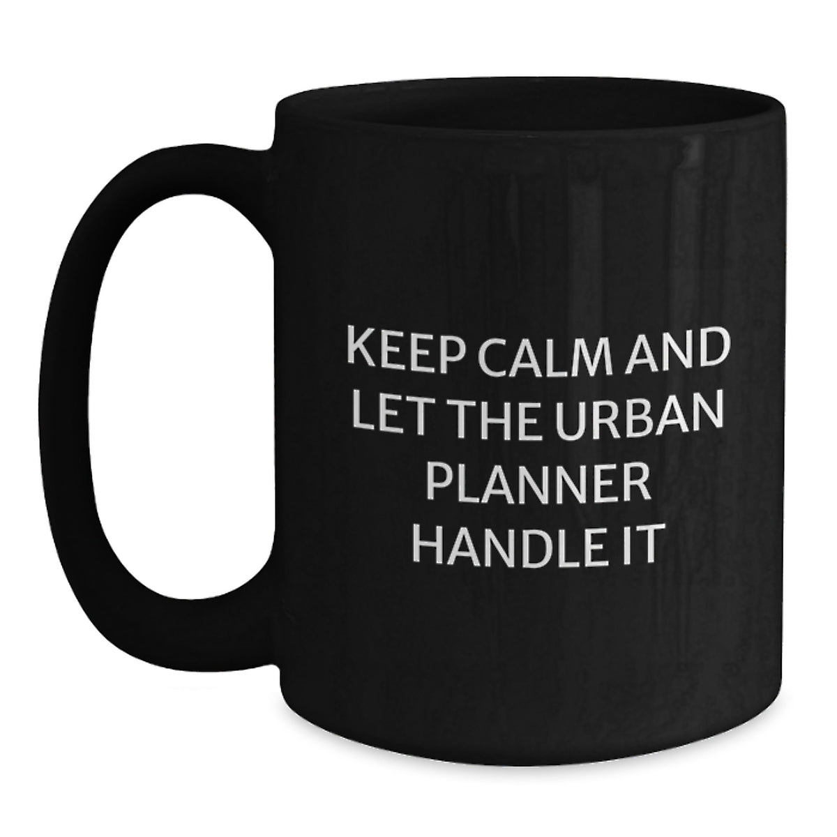 Funny Urban Planner Gifts from Men, Unique Christmas Unique Gifts for Urban Planner Friends - Keep Calm And Let The Urban Planner Handle It Black Coffee Mug - Main