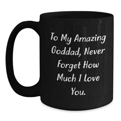 Funny Goddad Gifts, To My Amazing Goddad, Never Forget How Much I Love You., Black Coffee Mug for Graduation, Gifts from Women to Goddad - Main