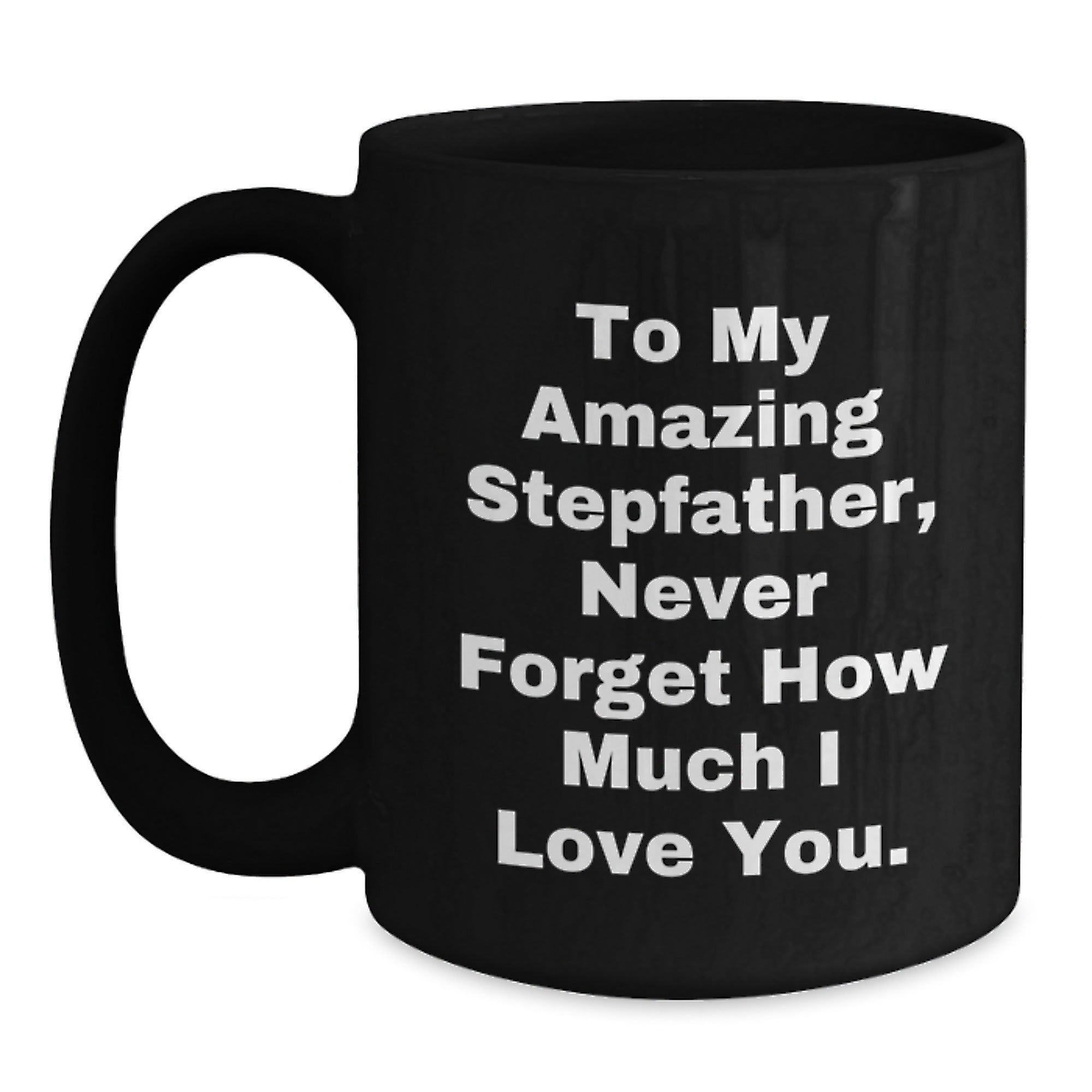 Stepfather Gifts, Funny Quote Ceramic Black Coffee Mug, Unique Christmas Unique Gifts from Family to Stepfather - Main
