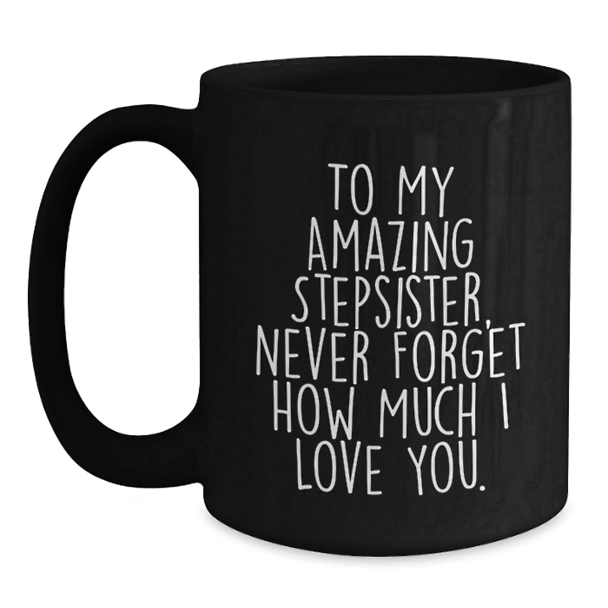 Funny Stepsister Birthday Unique Gift, 'To My Amazing Stepsister...' Black Coffee Mug, Gifts from Men to Women, 11oz or 15oz, Microwave and Dishwasher Safe - Main