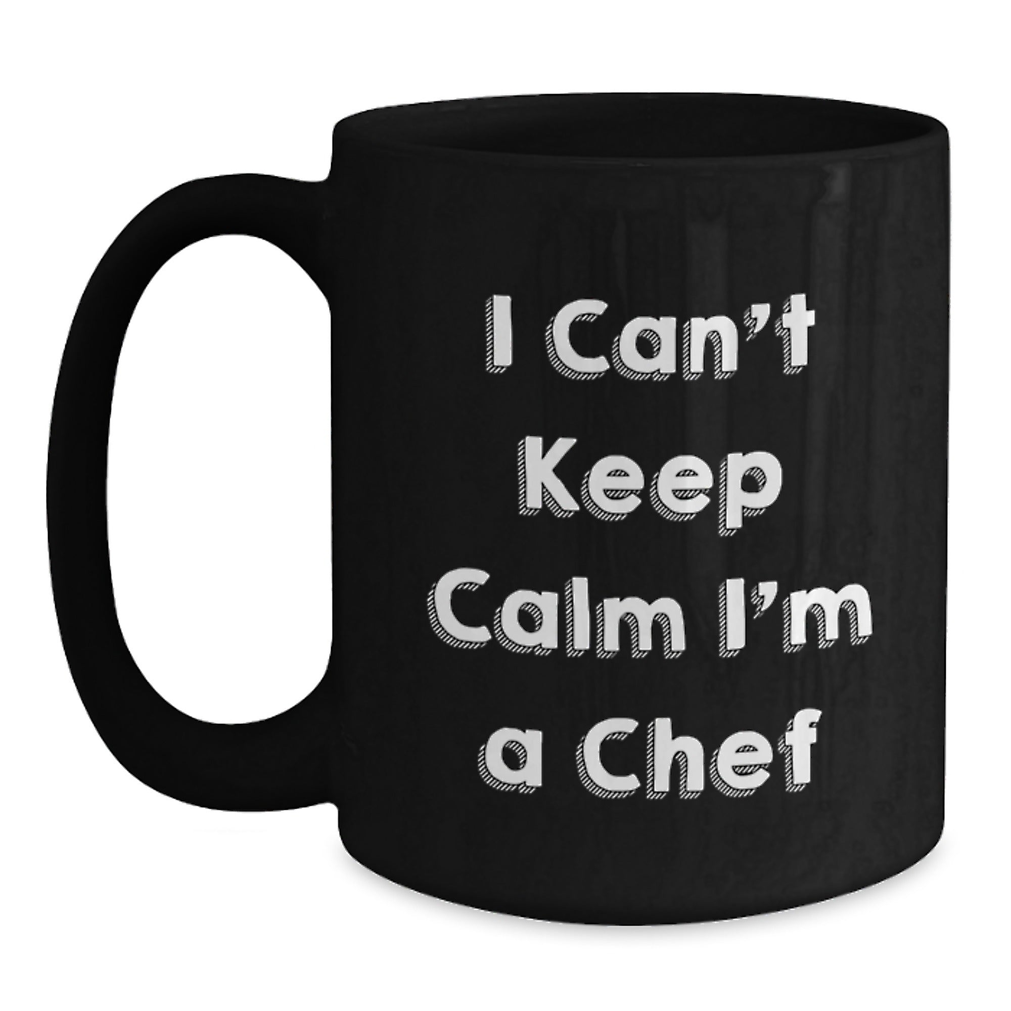 Chef Humor Black Coffee Mug, Gifts for Chef, I Can't Keep Calm I'm A Chef, Birthday Unique Gifts from Friends and Family - Main