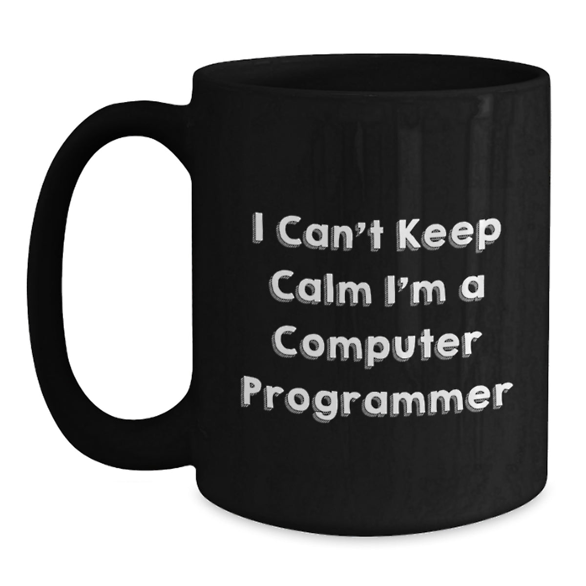 Funny Computer Programmer Gifts from Friends Christmas Unique Ideas for Men Computer Programmer Black Coffee Mug 'I Can't Keep Calm I'm A Computer Programmer' Funny Mug - Main