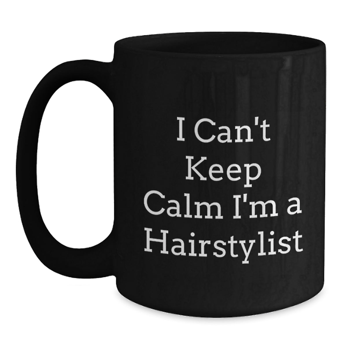 Funny Hairstylist Gifts from Friends, Unique Black Coffee Mugs for Hairstylists, 'I Can't Keep Calm I'm A Hairstylist' Christmas Unique Gifts - Main