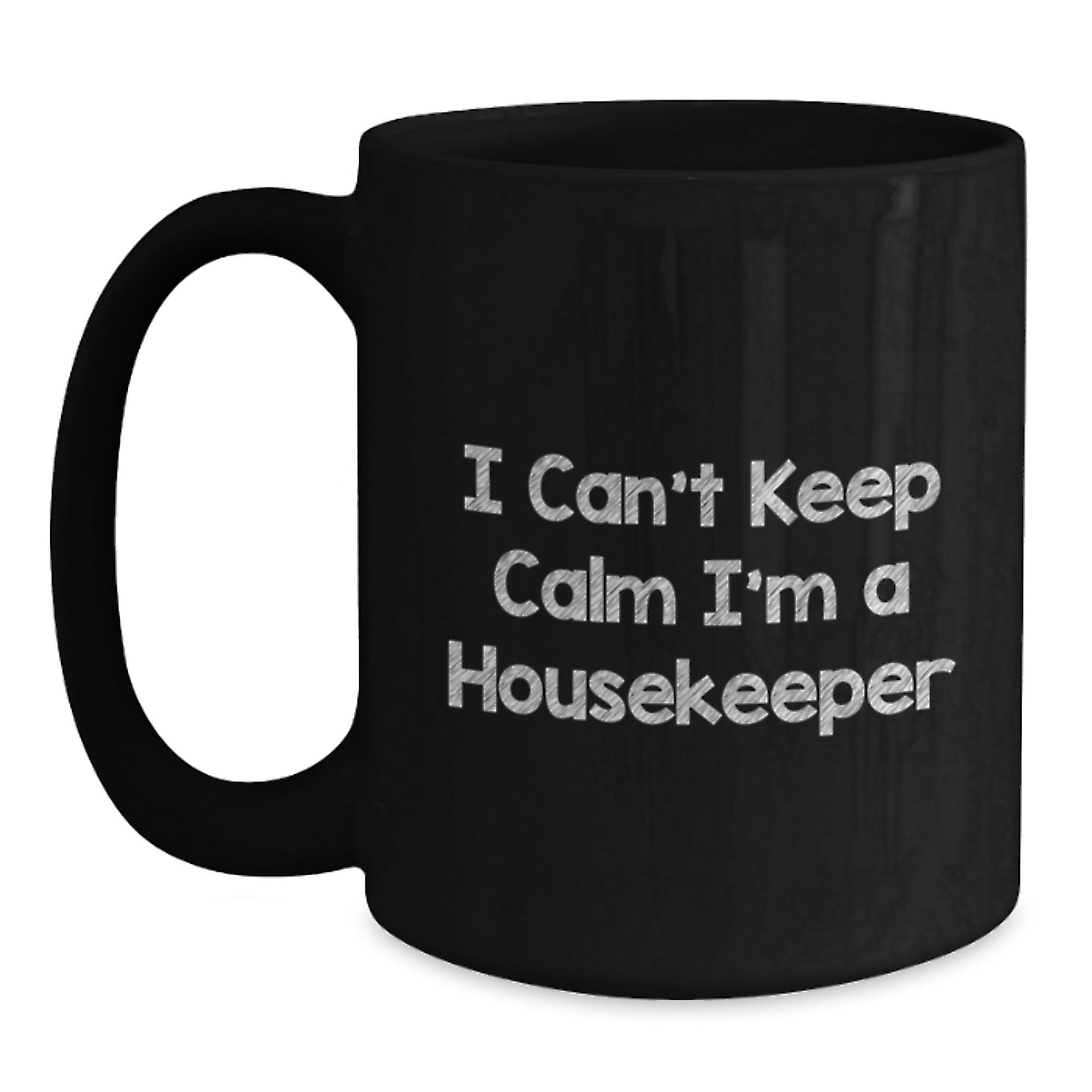 Funny Housekeeper Gifts from Men to Women - I Can't Keep Calm I'm A Housekeeper Black Coffee Mug, Perfect for Christmas Unique Gifts - Main