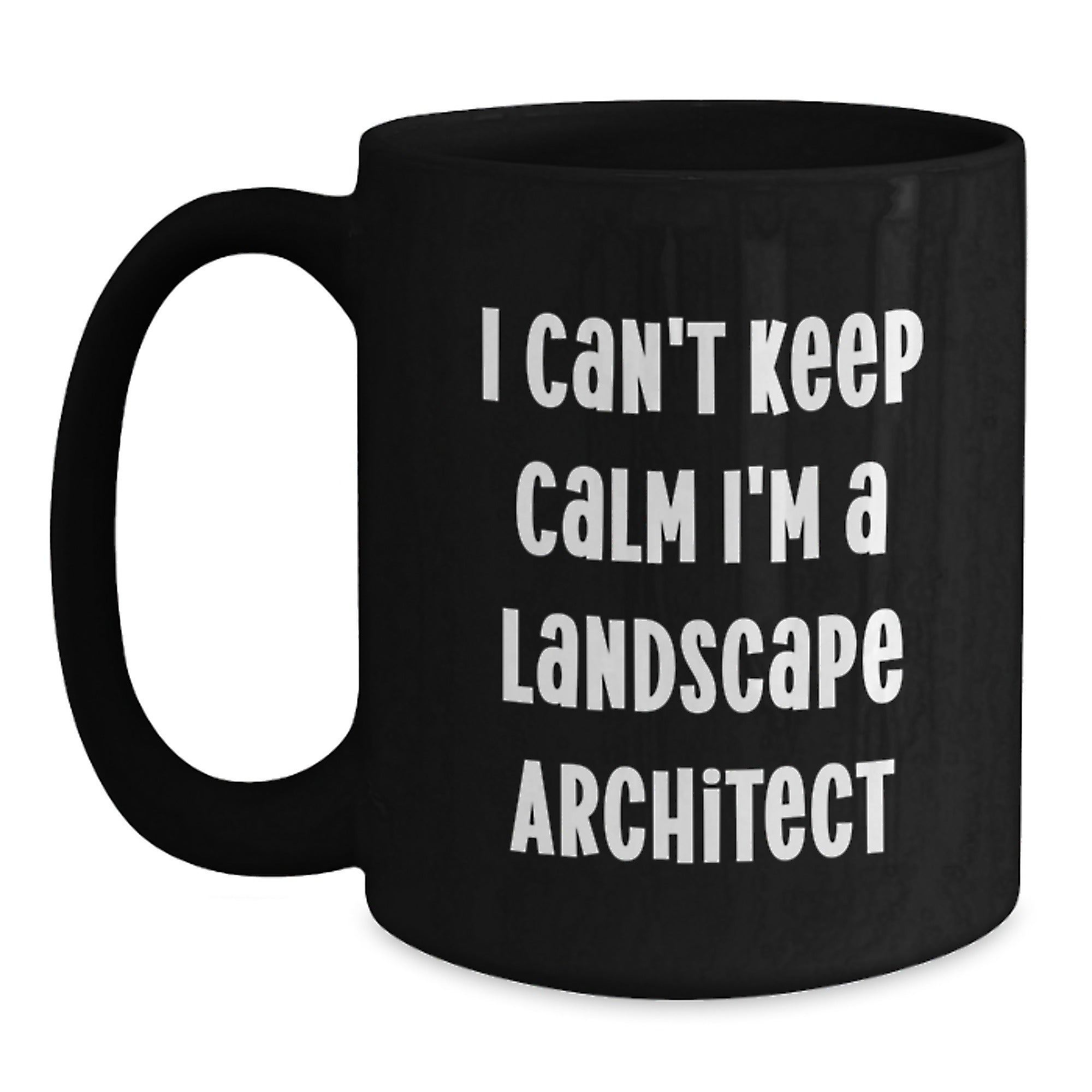 Funny Landscape Architect Gifts from Friends to Men, Unique Black Coffee Mug I Can't Keep Calm I'm A Landscape Architect, Christmas Unique - Main