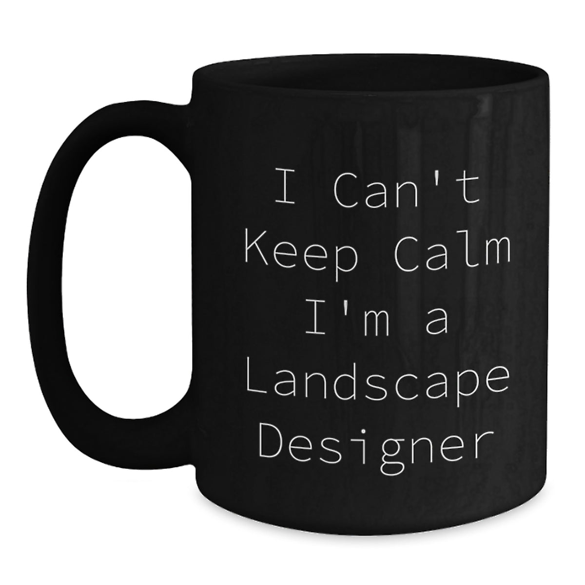 Funny I Can't Keep Calm I'm A Landscape Designer Gifts from Friends to Coworkers Black Coffee Mug, Birthday Unique Presents for Landscape Designer - Main