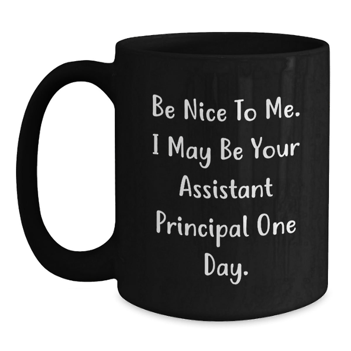 Funny 'Be Nice To Me' Assistant Principal Black Coffee Mug, Gifts from Friends for Graduation Unique Gifts - Main