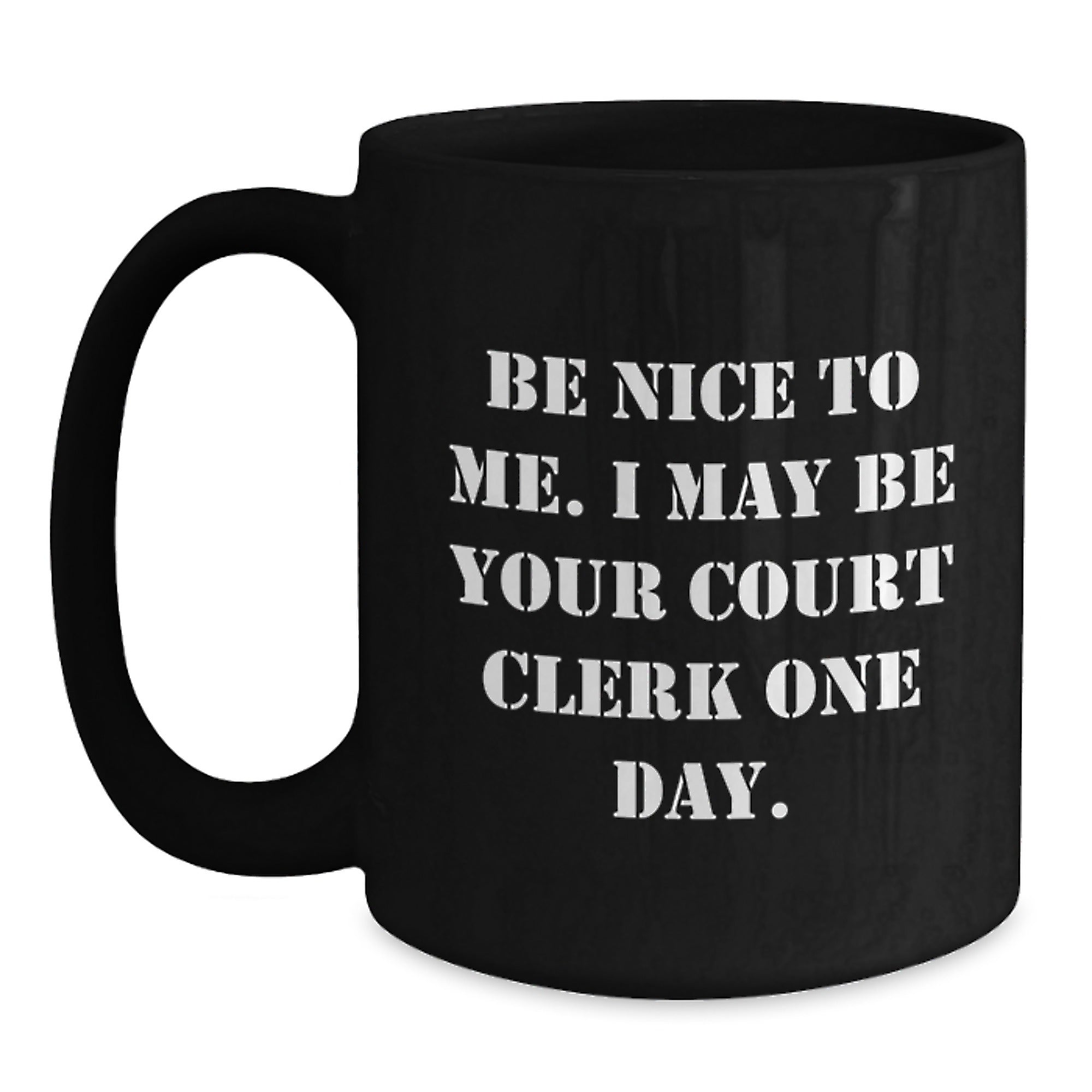 Funny Court Clerk Gifts for Men - Black Coffee Mug - Be Nice To Me, Gift from Friends to Court Clerk Family - Main