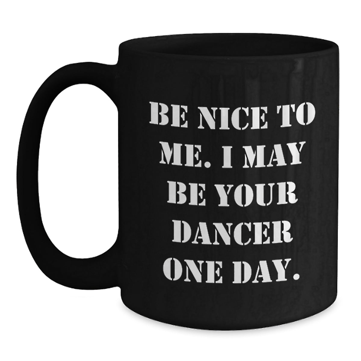 Be Nice To Me Funny Dancer Gifts from Men to Family Friends Black Coffee Mug for Christmas - Main