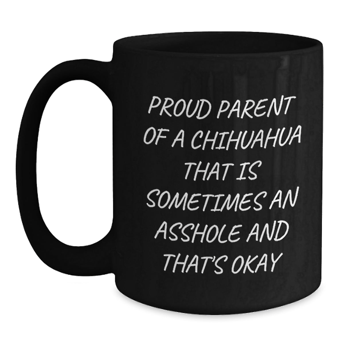Funny Chihuahua Dog Parent Gifts for Men from Wife, Unique Birthday Unique Gifts for Chihuahua Lovers, Black Coffee Mug, Proud Parent of a Chihuahua That Is Sometimes An Asshole - Main