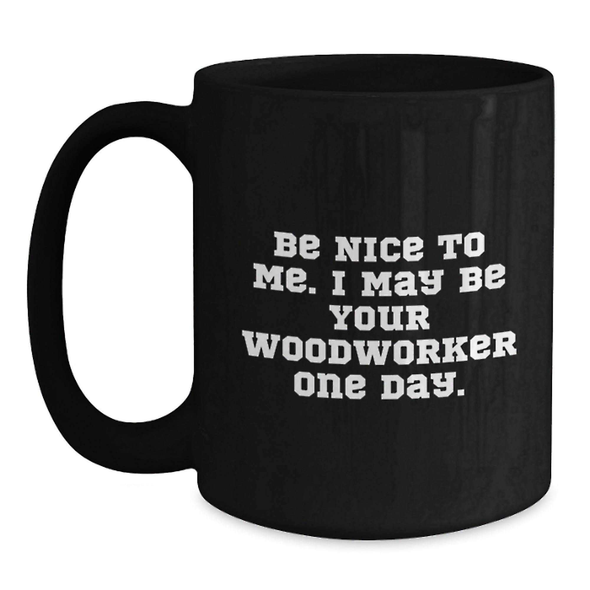 Funny Woodworker Black Coffee Mugs Gifts from Men to Woodworker Friends on Christmas Unique - Main