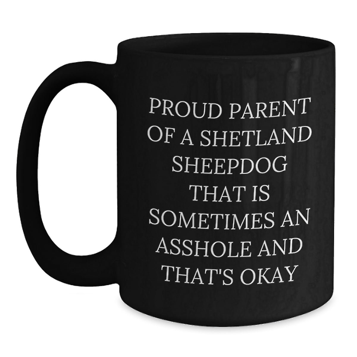 Funny Shetland Sheepdog Mugs, Shetland Sheepdog Gifts for Men and Women, Proud Parent of a Shetland Sheepdog Mug, Black Coffee Mug for Shetland Sheepdog Lovers - Main