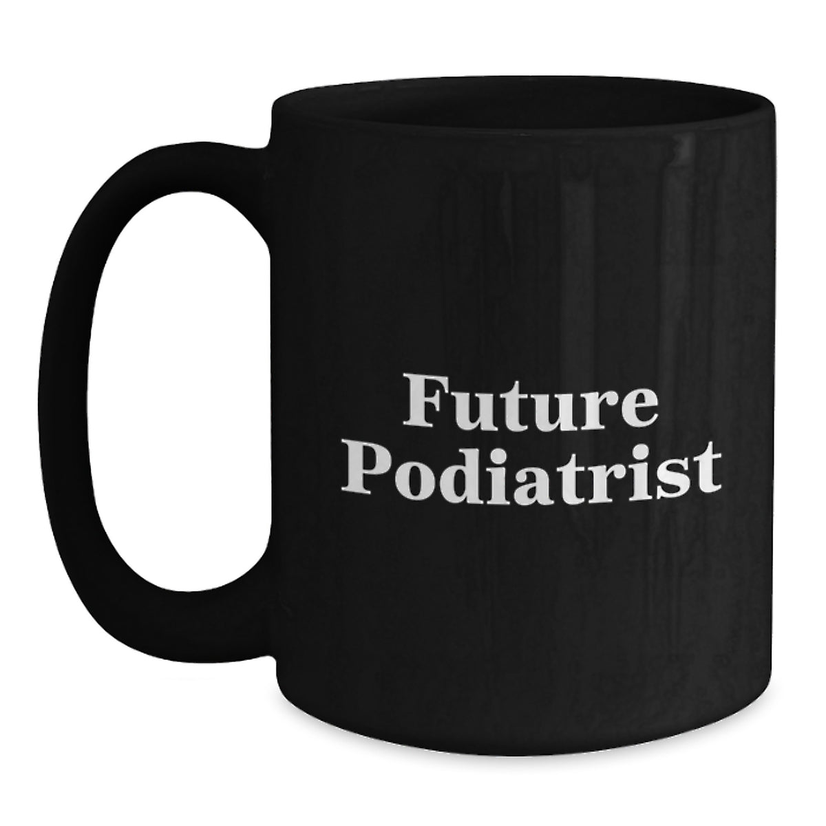 Funny Future Podiatrist Gifts from Family - Inspirational Black Coffee Mug for Podiatrist Graduation - Main