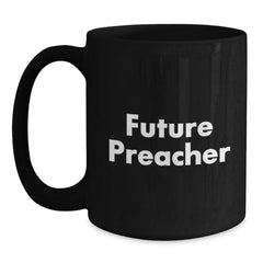 Funny Future Preacher Quotes Black Coffee Mug Gifts for Preachers, Gifts from Friends, Unique Graduation Gifts - Main
