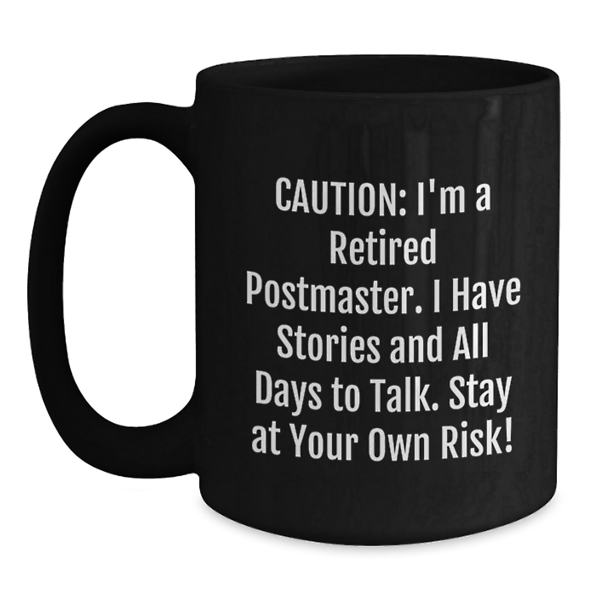 Postmaster Humor Black Coffee Mug, Gifts from Friends, 'Caution: I'm A Retired Postmaster. I Have Stories And All Days To Talk. Stay At Your Own Risk!' - Unique Birthday Unique Gifts for Postmaster - Main