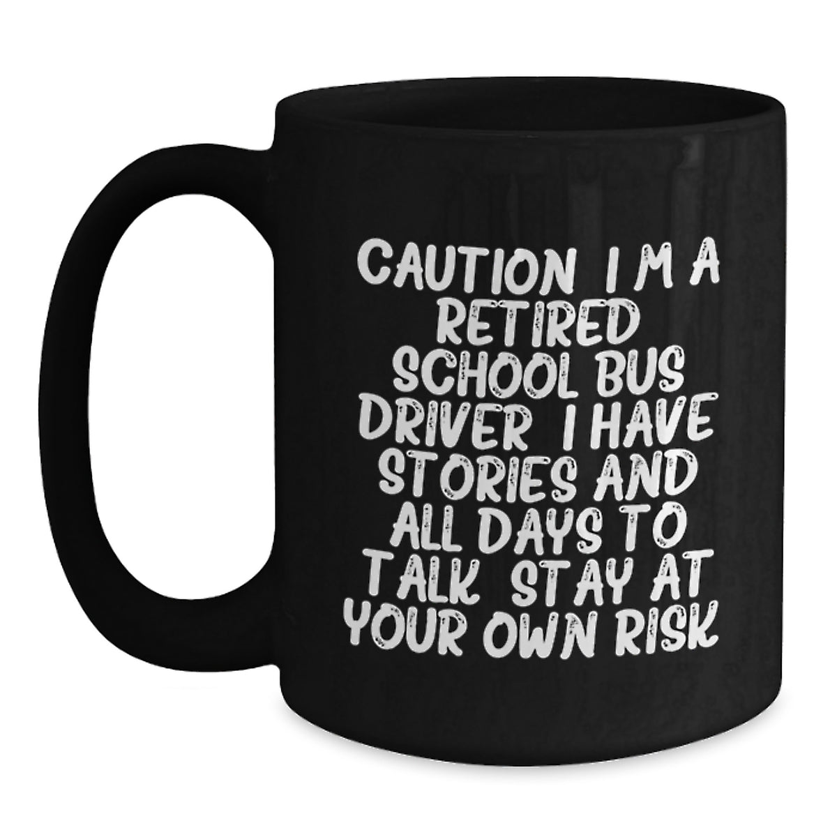School Bus Driver Humor, Funny Mug Gifts from Friends for Retired School Bus Driver, Black 11oz/15oz Coffee Mug - Stay At Your Own Risk! - Main