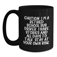 School Bus Driver Humor, Funny Mug Gifts from Friends for Retired School Bus Driver, Black 11oz/15oz Coffee Mug - Stay At Your Own Risk! - Main