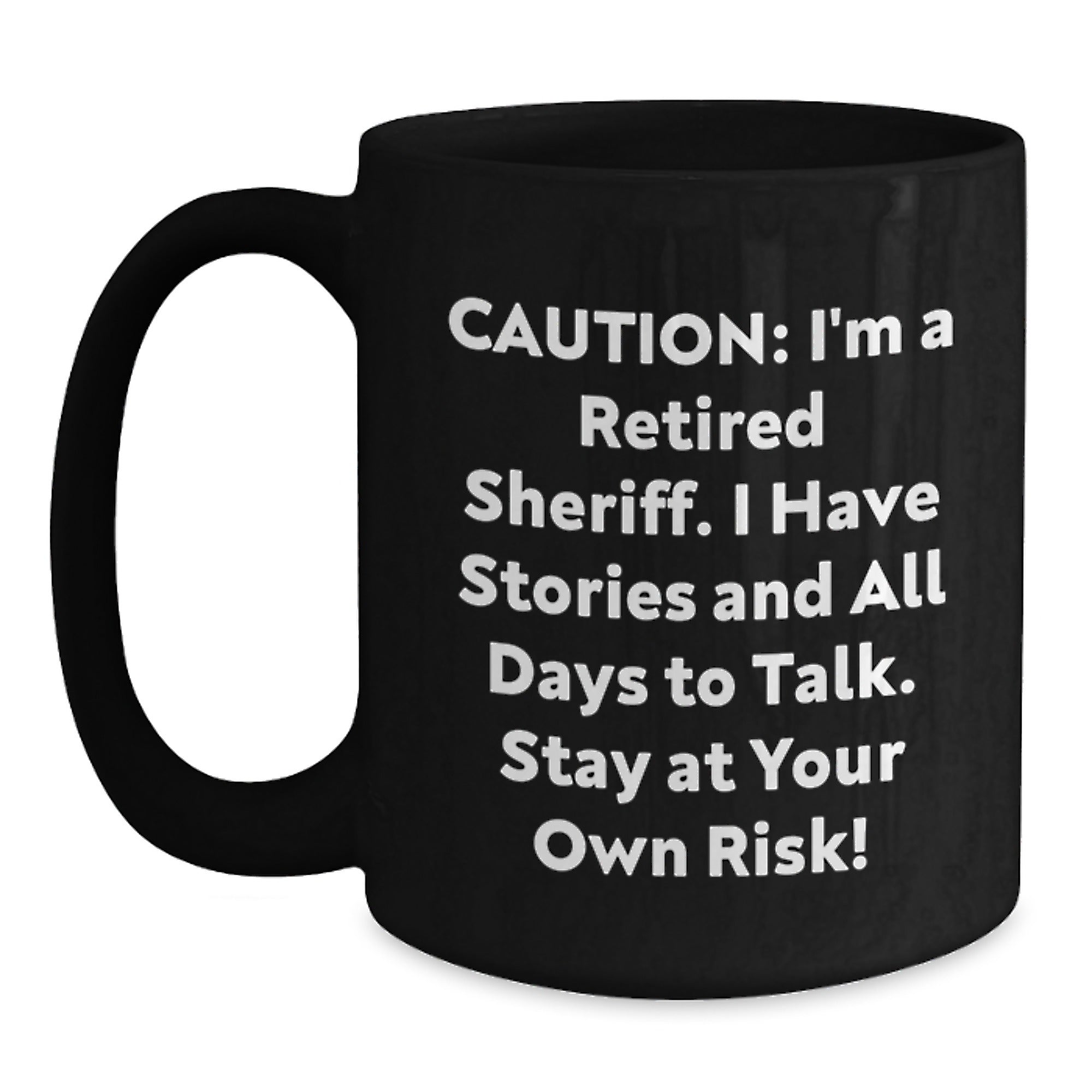 Funny Sheriff Birthday Unique Gift, Sheriff Black Coffee Mug, 'Caution: I'm A Retired Sheriff...' Quote, Gifts from Family for Sheriff, Birthday Unique Presents - Main