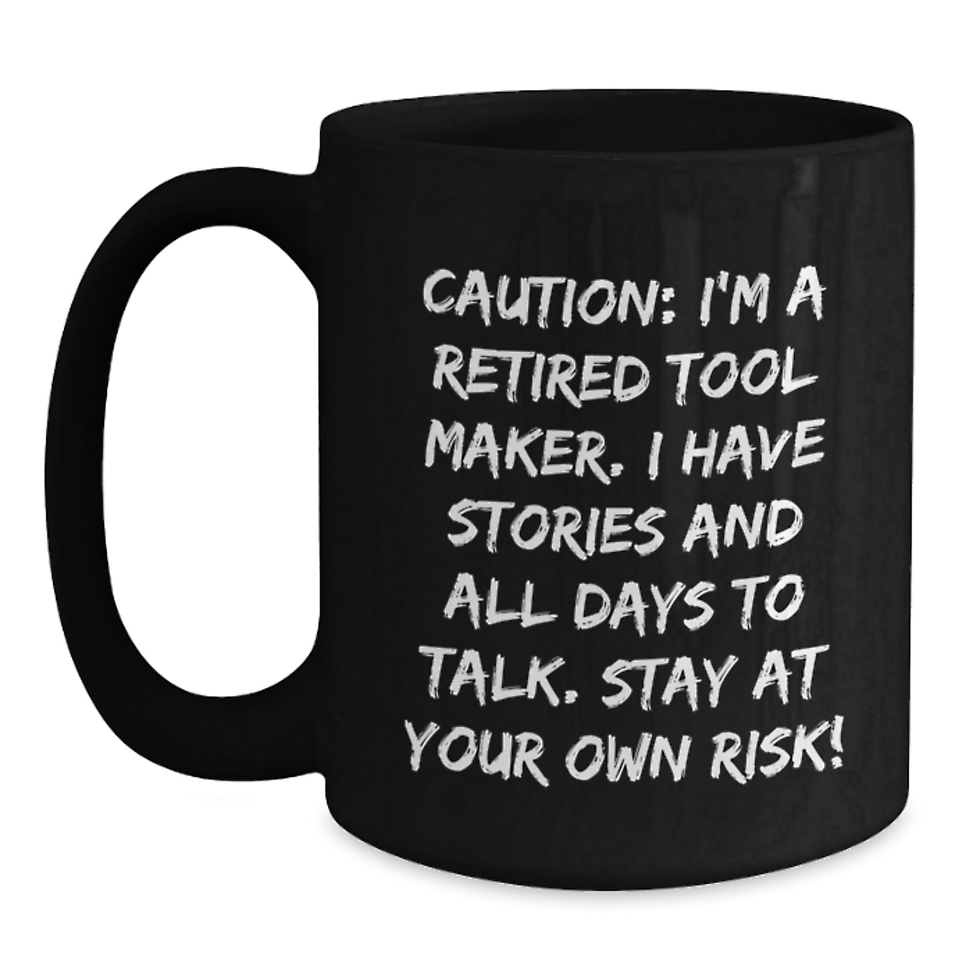 Funny Tool Maker Gifts from Friends - 'Caution: I'm A Retired Tool Maker...' Black Coffee Mug for Birthday - Main