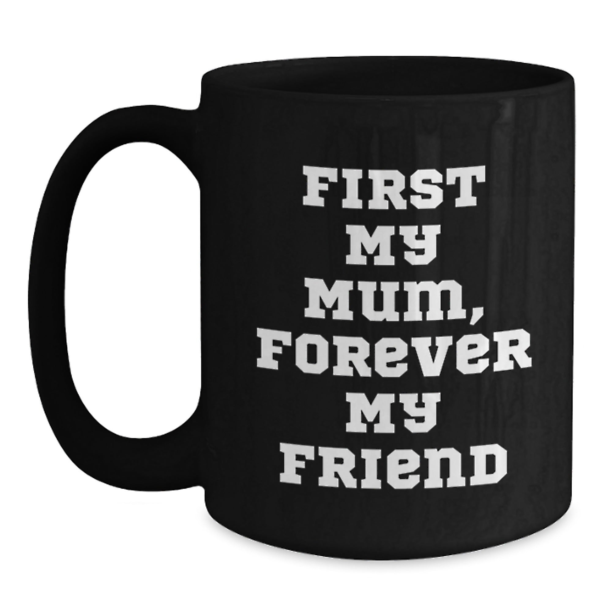 Funny Mum Gifts, Black Coffee Mugs for Mum, First My Mum Forever My Friend Christmas Unique Gifts from Mum - Main