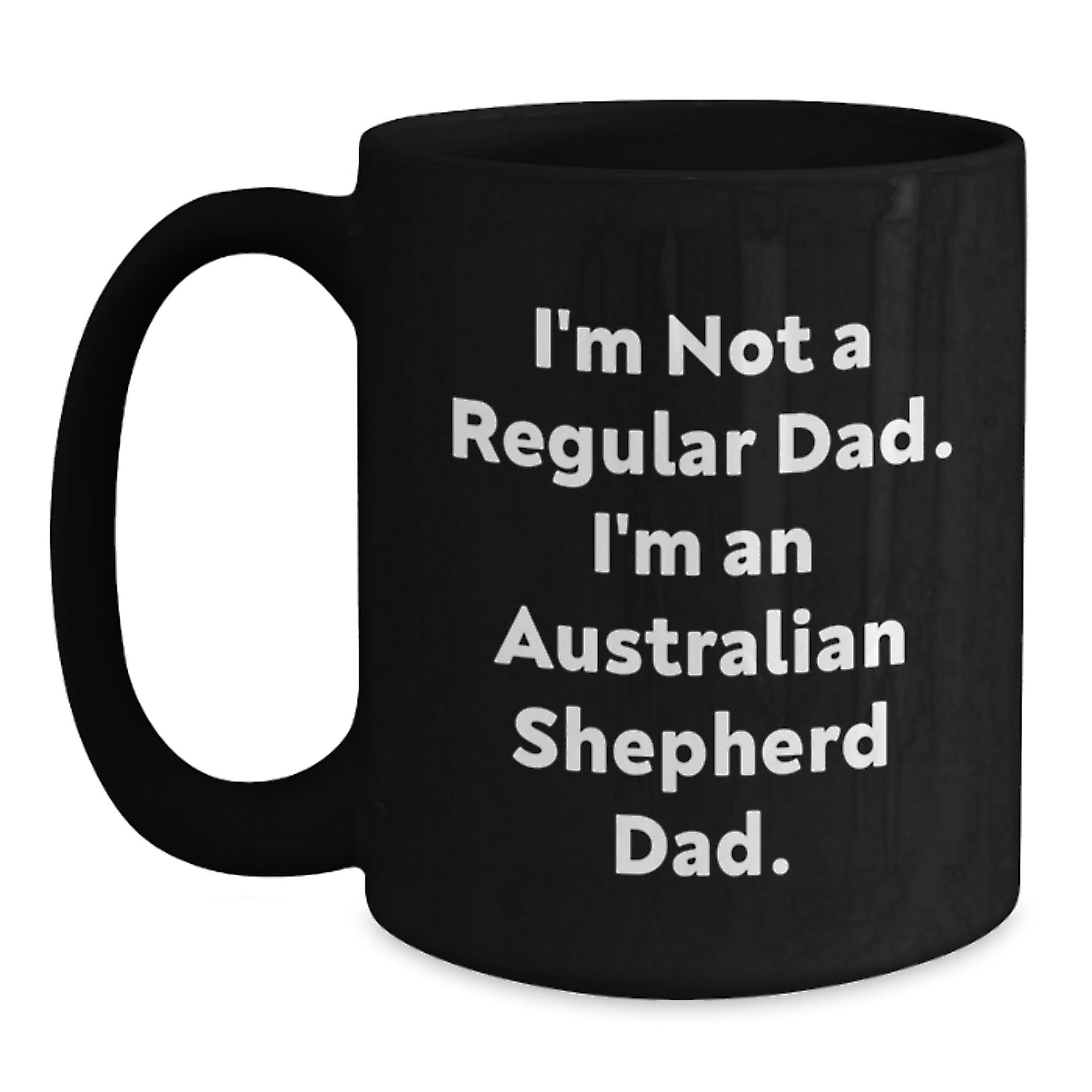 Funny Australian Shepherd Dog Dad Gifts for Him, Black Coffee Mug, I'm Not A Regular Dad, Unique Christmas Memorable Presents for Dad from Son or Daughter - Main