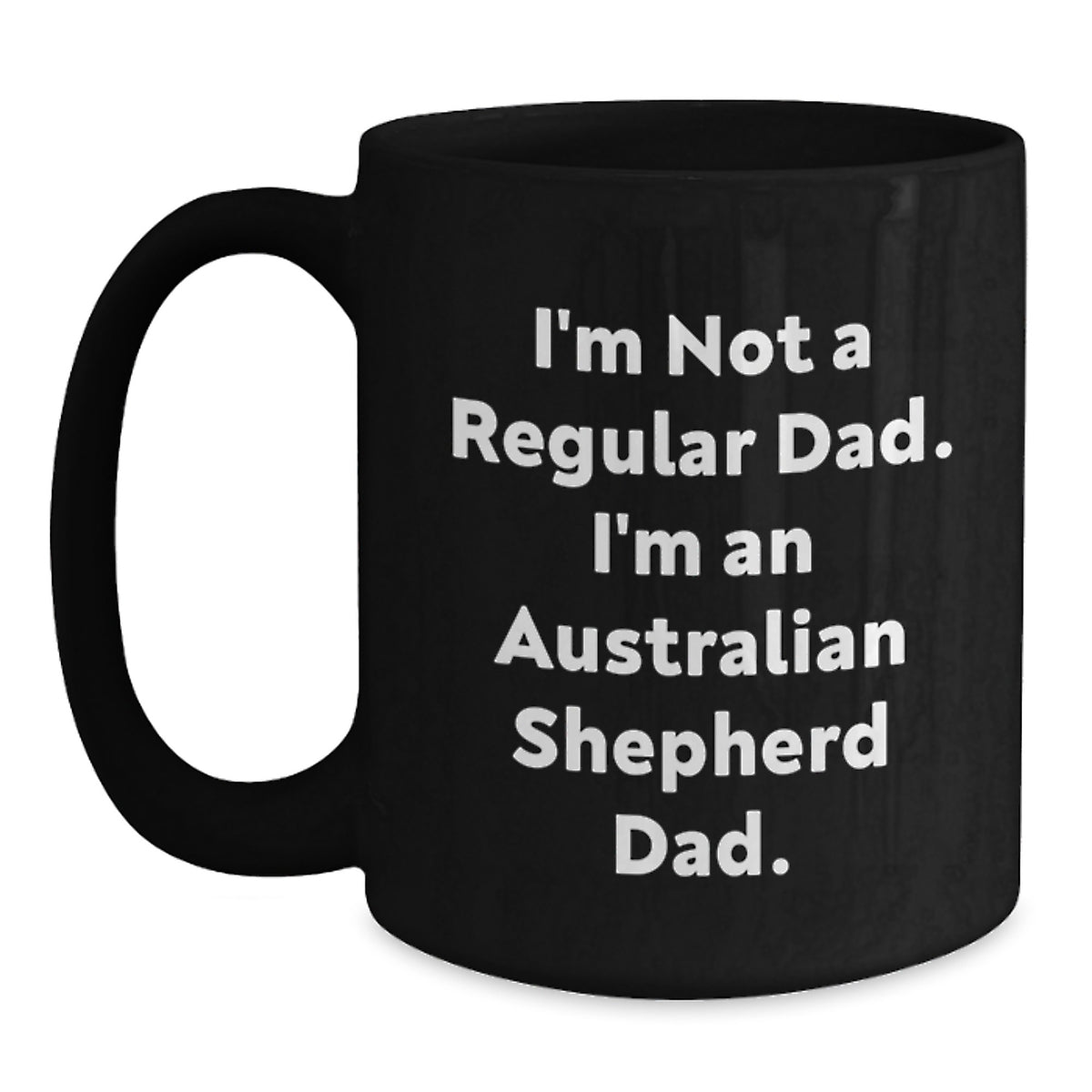 Funny Australian Shepherd Dog Dad Gifts for Him, Black Coffee Mug, I'm Not A Regular Dad, Unique Christmas Memorable Presents for Dad from Son or Daughter - Main