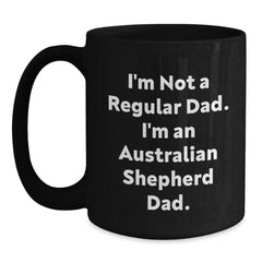 Funny Australian Shepherd Dog Dad Gifts for Him, Black Coffee Mug, I'm Not A Regular Dad, Unique Christmas Memorable Presents for Dad from Son or Daughter - Main