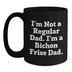 Bichon Frise Dad Gifts for Men Unique Christmas Mugs Funny I'm Not A Regular Dad I'm A Bichon Frise Dad. - Main