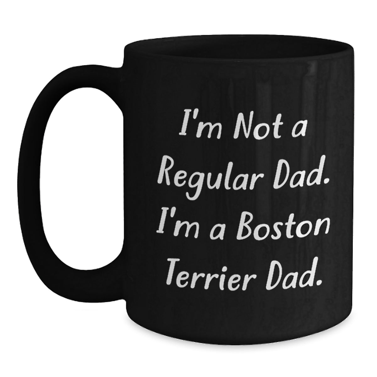 Funny Boston Terrier Dad Gifts - Unique Christmas Mugs for Men, Women, Friends, Family - Black Coffee Mug with I'm Not A Regular Dad. I'm A Boston Terrier Dad. - Main