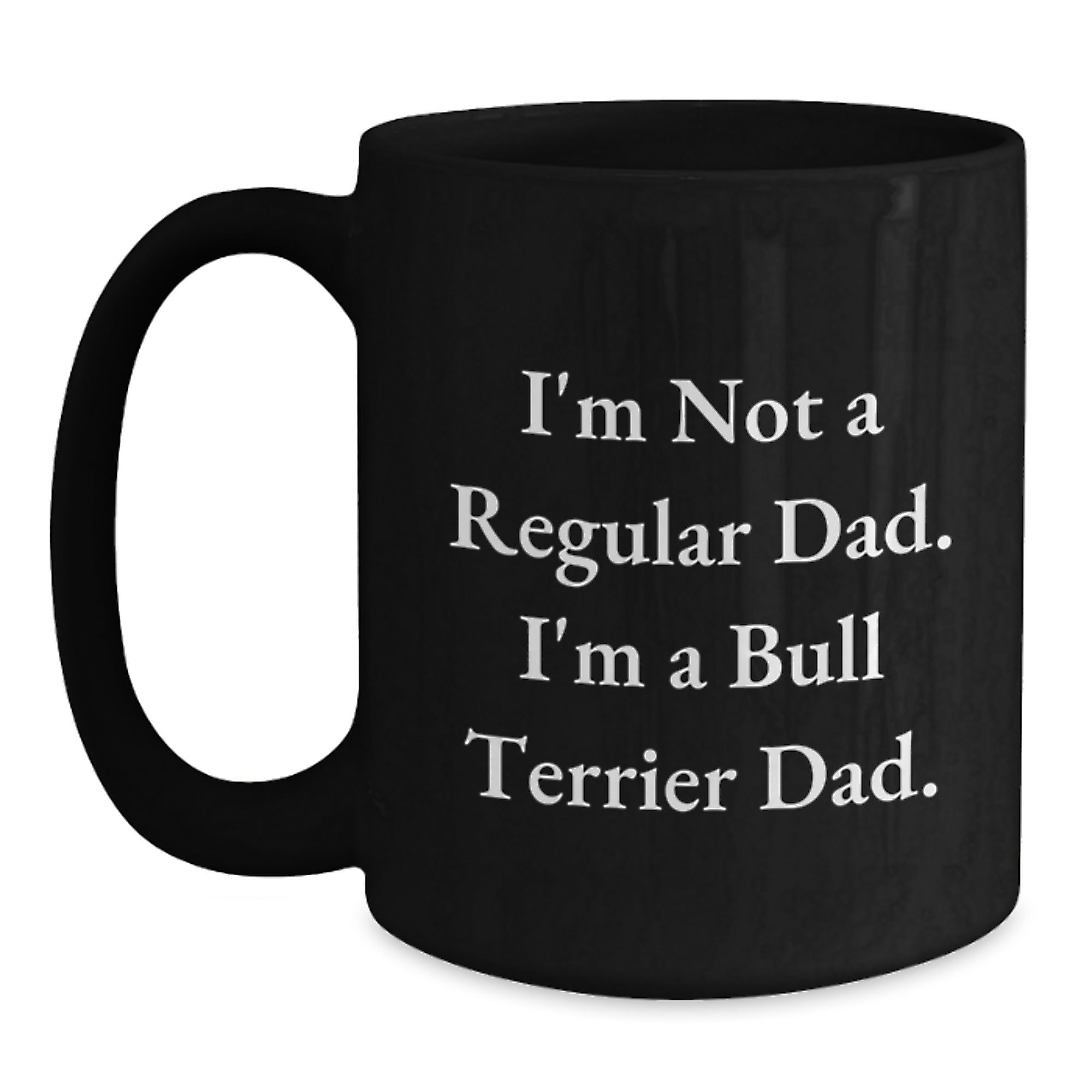 Funny Bull Terrier Dad Gifts, I'm Not a Regular Dad, Black Coffee Mugs for Birthday, Gifts from Men to Bull Terrier Dog Lovers, Unique Birthday Unique Gifts for Friends - Main