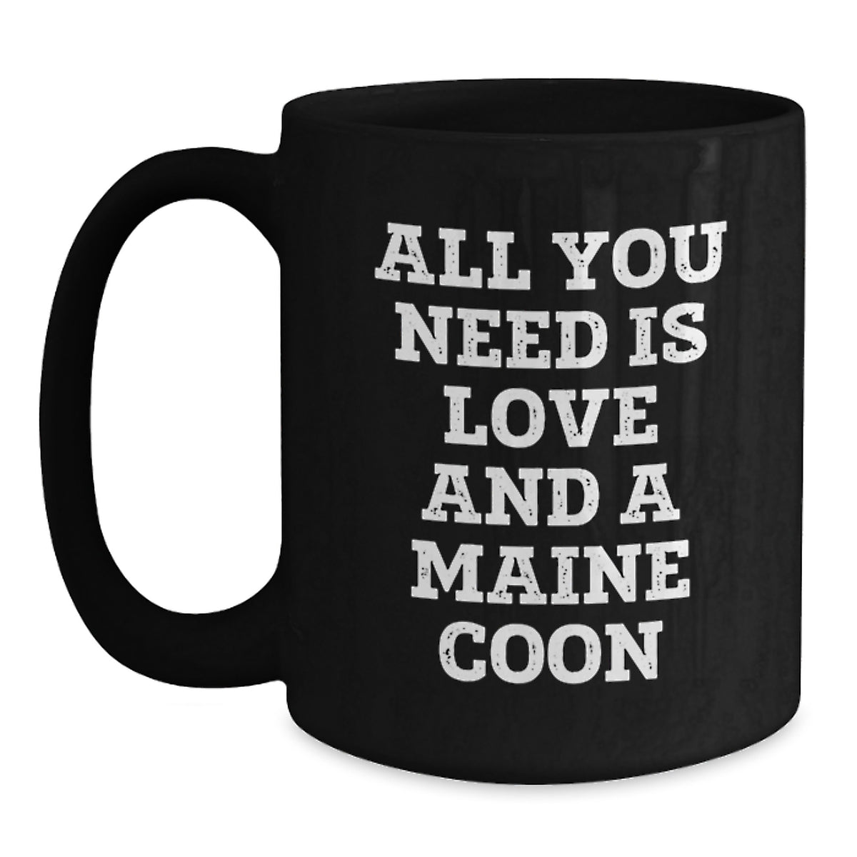 Funny Maine Coon Cat Lover Black Coffee Mug, Gifts from Family to Friends for Graduation, 'All You Need Is Love And A Maine Coon' Quote, Gifts for Maine Coon Cat Enthusiasts - Main