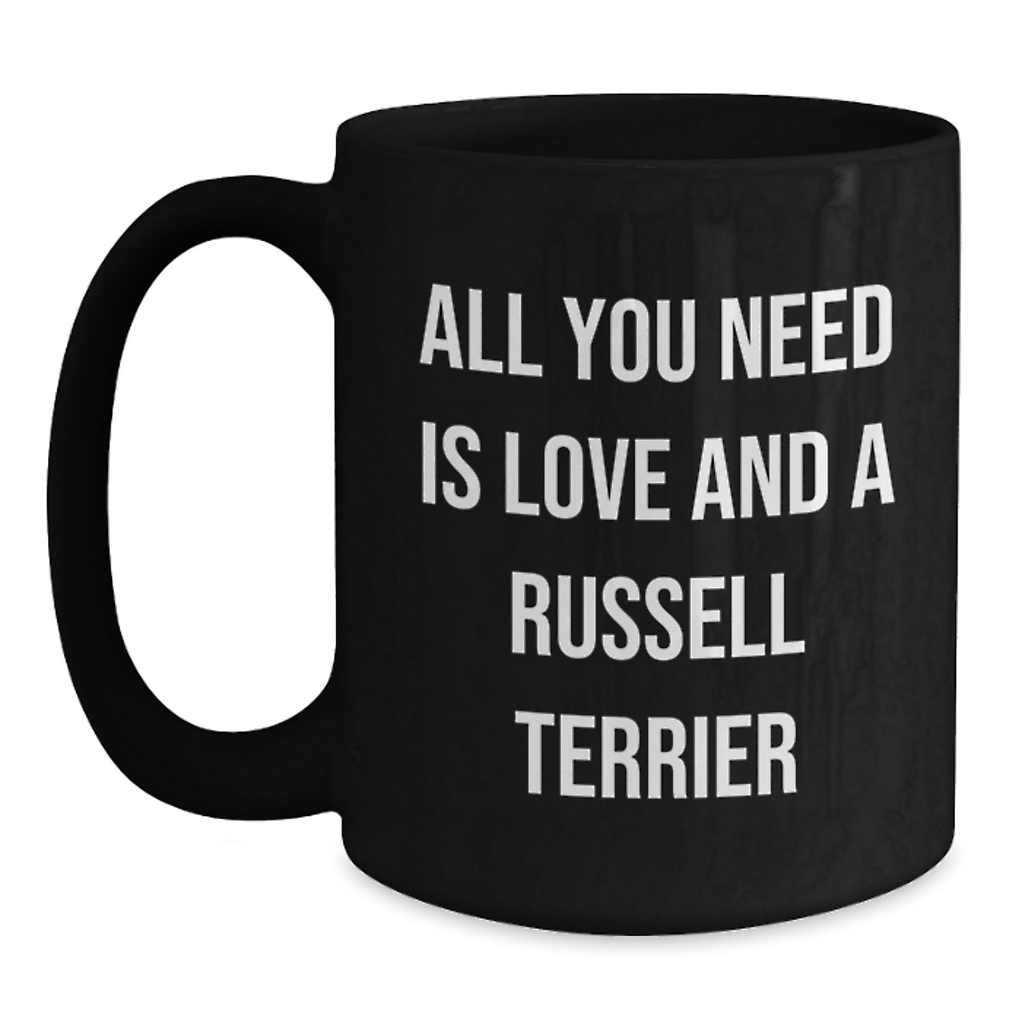 Funny Russell Terrier Dog Black Coffee Mugs Gifts from Friends for Birthday Russell Terrier Dog Lovers - All You Need Is Love And A Russell Terrier - Main
