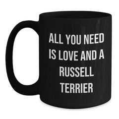 Funny Russell Terrier Dog Black Coffee Mugs Gifts from Friends for Birthday Russell Terrier Dog Lovers - All You Need Is Love And A Russell Terrier - Main