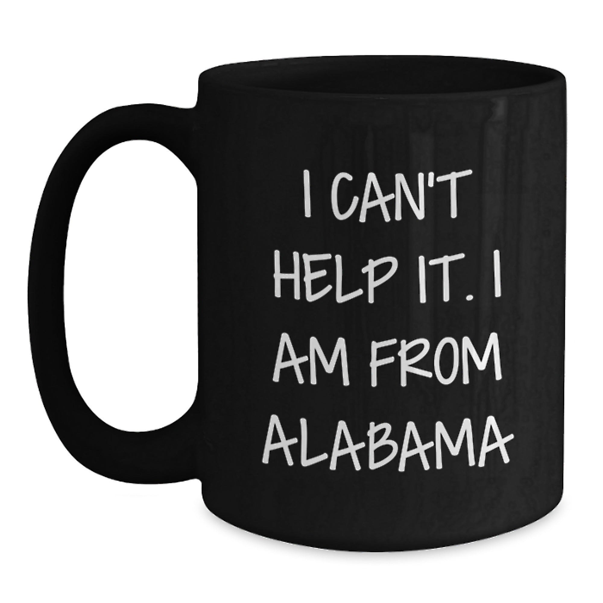 Alabama Black Coffee Mug 'I Can't Help It. I Am From Alabama', Funny Quote Gift for Alabama Enthusiasts, Unique Christmas Unique Gifts from Men to Women, Friends, or Family - Main