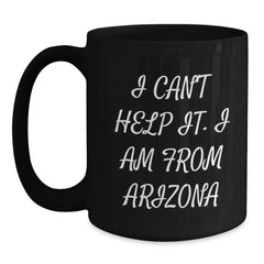 Arizona Christmas Unique Gifts Funny Quote Black Coffee Mugs for Men Women Friends Family - Gifts from Arizona, Arizona Unique Gifts for Arizona Lovers - Arizona Black Coffee Mug - Main