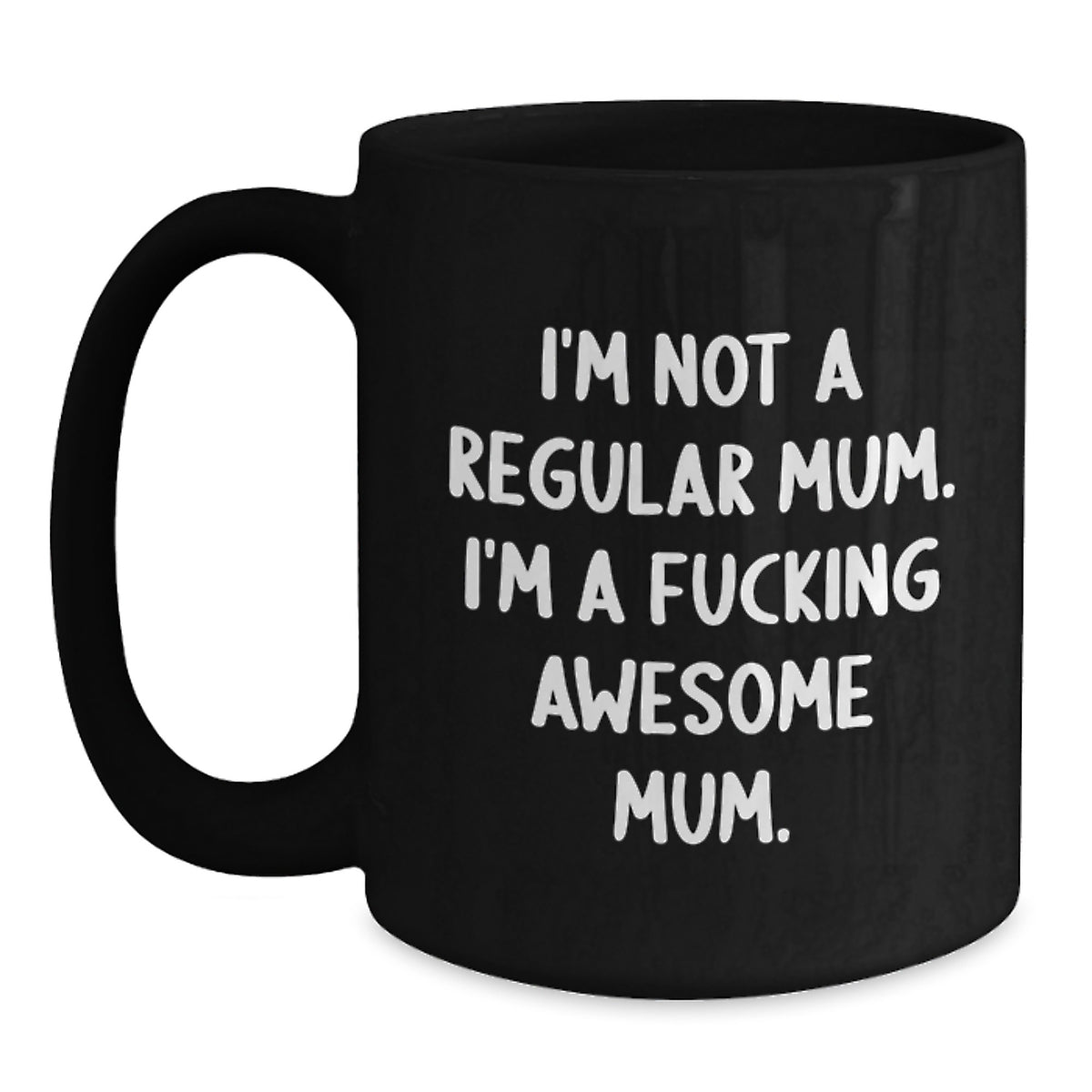 Funny Mum Gifts from Friends - I'm Not A Regular Mum. I'm A F--king Awesome Mum. Birthday Unique Gifts for Mum Black Coffee Mug - Main