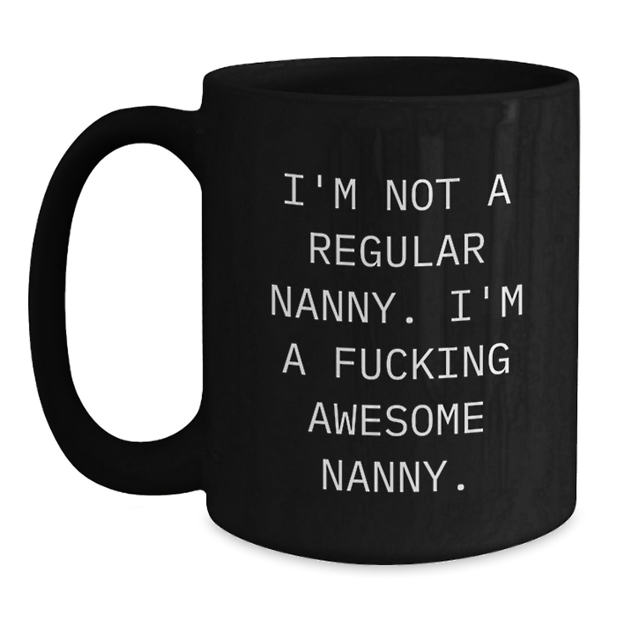 Funny Nanny Gifts for Nanny from Friends on Birthday Unique Gifts - Black Coffee Mug I'm Not A F--king Awesome Nanny - Main