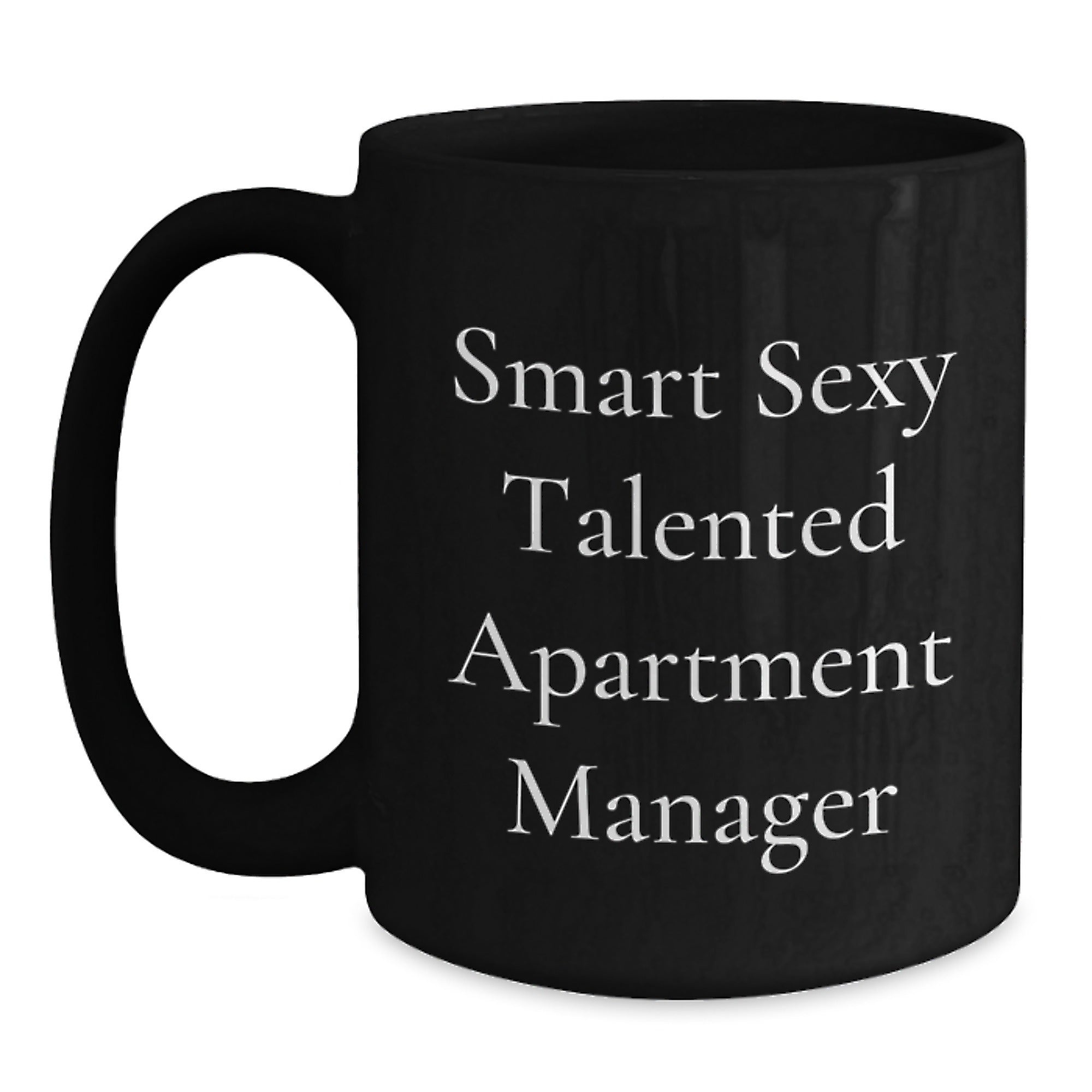Funny Apartment Manager Gifts for Men, Smart Sexy Talented Quote Black Coffee Mug, 11oz or 15oz Capacity, Microwave and Dishwasher Safe, Gifts from Friends to Apartment Manager - Main