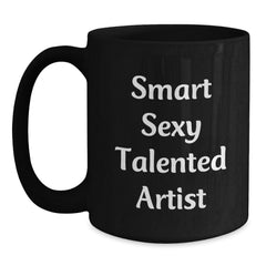 Smart Sexy Talented Artist Funny Graduation Gifts from Friends for Artist Black Coffee Mug - Main